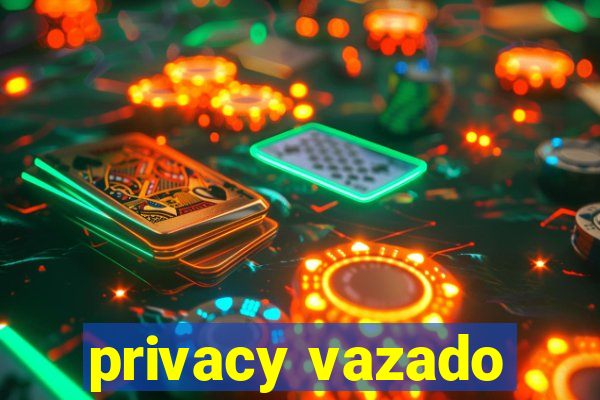 privacy vazado